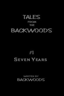 Seven Years - Tales from the Backwoods, Story #1 Read online