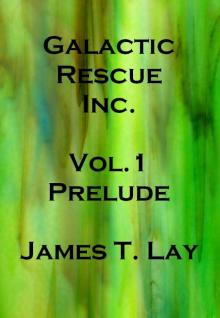 Galactic Rescue Inc. Vol  1. Prelude Read online