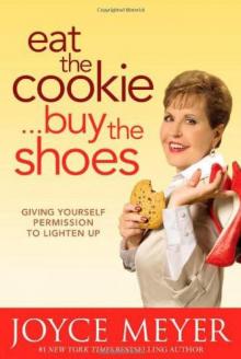 Eat the Cookie...Buy the Shoes: Giving Yourself Permission to Lighten Up Read online