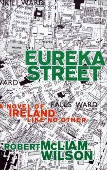 Eureka Street: A Novel of Ireland Like No Other