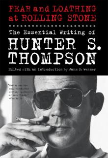 Fear and Loathing at Rolling Stone: The Essential Hunter S. Thompson