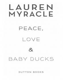 Peace, Love, and Baby Ducks Read online