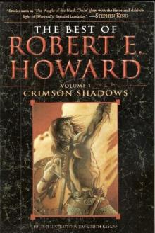 The Best of Robert E. Howard Volume One: Crimson Shadows