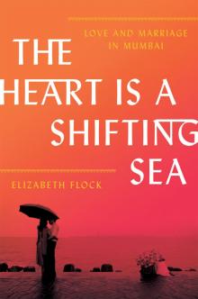 The Heart Is a Shifting Sea: Love and Marriage in Mumbai Read online