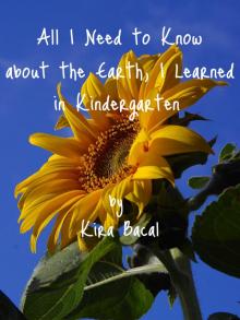 All I Need to Know about the Earth, I Learned in Kindergarten Read online