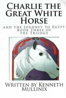 Charlie the Great White Horse and the Journey to Egypt