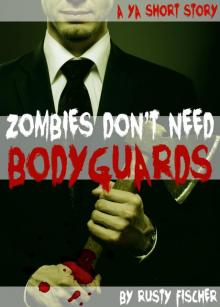 Zombies Don't Need Bodyguards: A YA Short Story Read online