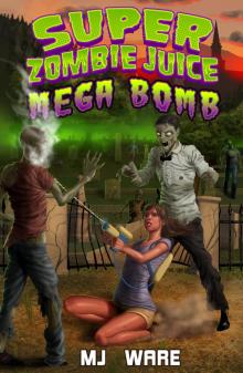 Super Zombie Juice Mega Bomb Read online