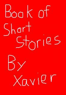 Xavier Hawken's Short Story Collection Read online