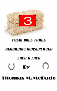 Poem Bale Three Regarding Horseplayer Luck &amp; Lack Read online