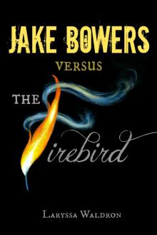 Jake Bowers Versus The Firebird Read online