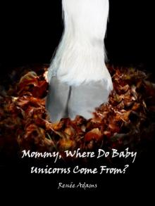 Mommy, Where Do Baby Unicorns Come From? Read online