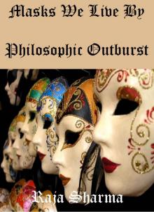 Masks We Live By: Philosophic Outburst Read online