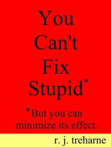 You Can't Fix Stupid. Read online