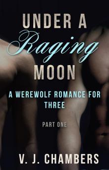 Under a Raging Moon: Part One Read online