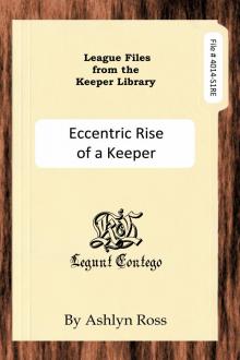 League Files from the Keeper Library: Eccentric Rise of a Keeper Read online