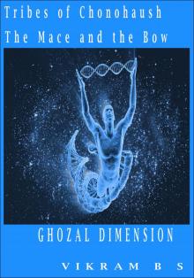 Tribes Of Chonohaush The Mace And The Bow - Ghozal Dimension Part 2 Read online
