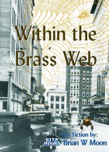 Within the Brass Web.