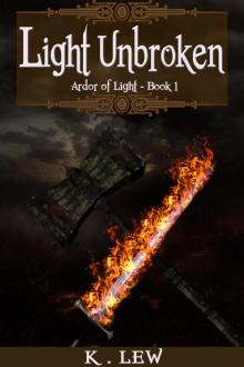 Light Unbroken (Ardor of Light Trilogy) Book 1