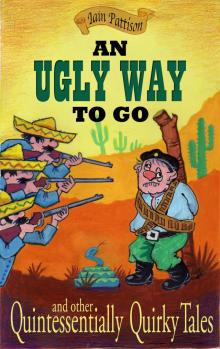An Ugly Way To Go - and other Quintessentially Quirky Tales Read online