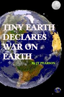 Tiny Earth Declares War on Earth Read online