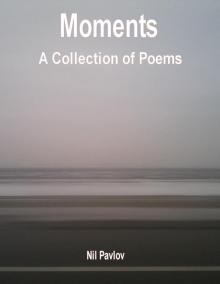 Moments: A Collection of Poems. Read online
