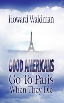 Good Americans Go to Paris when they Die Read online