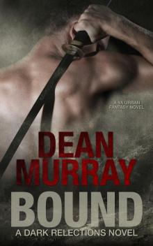 Bound: A YA Urban Fantasy Novel (Volume 1 of the Dark Reflections Books) Read online