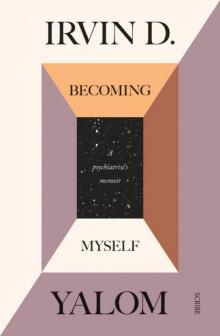 Becoming Myself: A Psychiatrist's Memoir Read online
