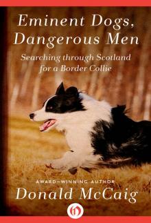 Eminent Dogs, Dangerous Men: Searching Through Scotland for a Border Collie Read online