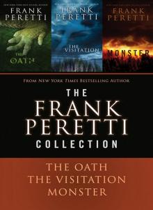 The Frank Peretti Collection: The Oath, the Visitation, and Monster Read online