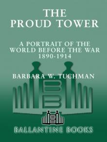 The Proud Tower: A Portrait of the World Before the War, 1890-1914 Read online