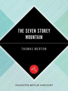 The Seven Storey Mountain: Fiftieth-Anniversary Edition Read online