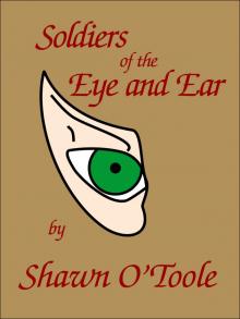 Soldiers of the Eye and Ear Read online