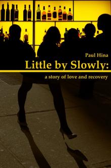 Little by Slowly: a Story of Love and Recovery Read online