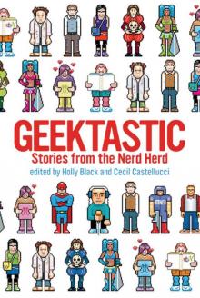 Geektastic: Stories from the Nerd Herd Read online
