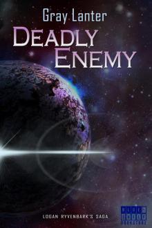 Deadly Enemy - Logan Ryvenbark's Saga 1 Read online