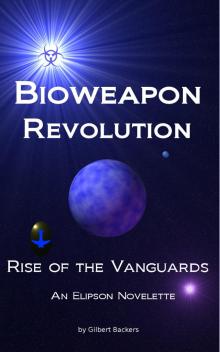 Rise of the Vanguards: Bioweapon Revolution: Book 0 Read online