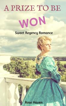 Historical Romance: Regency Romance: A Prize to Be Won (Sweet Regency Historical Romance Short Stories) Read online