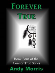 Forever True - Book Four of the Connor True Series