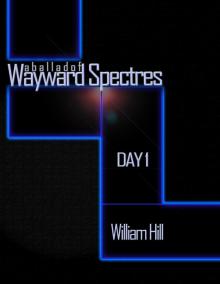 A Ballad of Wayward Spectres: Day 1 Read online