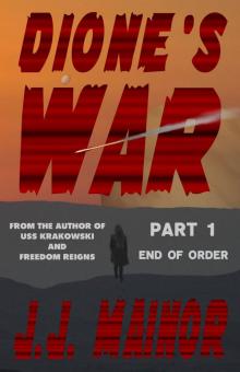 Dione's War Part 1: End of Order Read online
