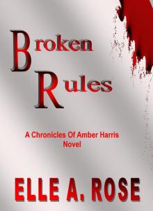 Broken Rules(The Chronicles Of Amber Harris) Read online