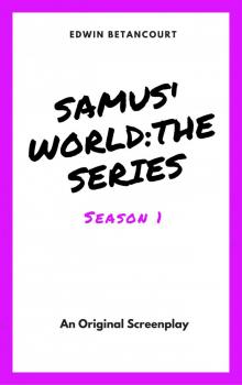 Samus' World: The Series (Season 1) Read online