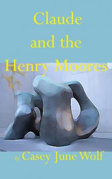 Claude and the Henry Moores Read online