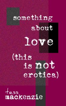 Something About Love (This Is Not Erotica) Read online