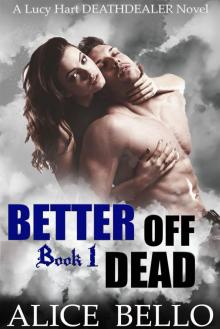 Better Off Dead : A Lucy Hart, Deathdealer Novel (Book One) Read online