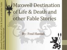 Maxwell Destination of Life &amp; Death and Other Fable Stories Read online
