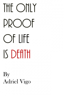 The Only Proof of Life Is Death Read online