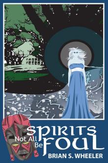 Not All Spirits Be Foul Read online